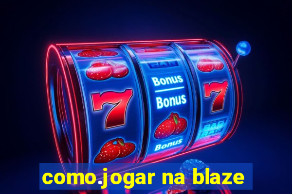 como.jogar na blaze