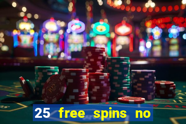 25 free spins no deposit casino uk