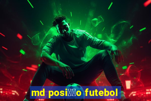 md posi莽茫o futebol