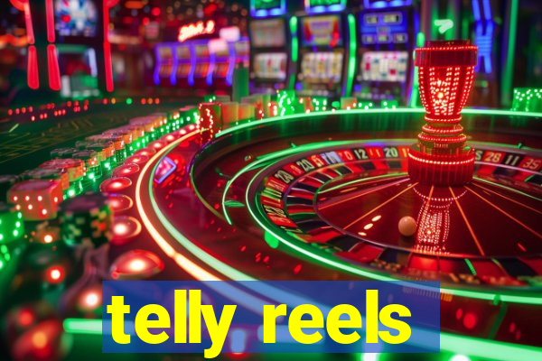 telly reels