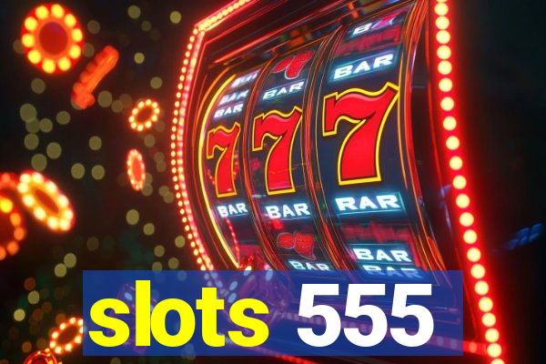 slots 555