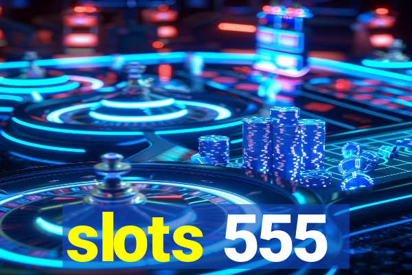 slots 555