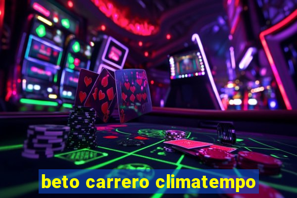 beto carrero climatempo