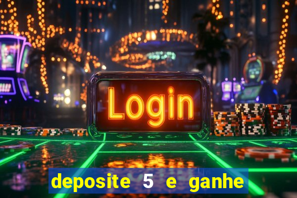 deposite 5 e ganhe 50 reais