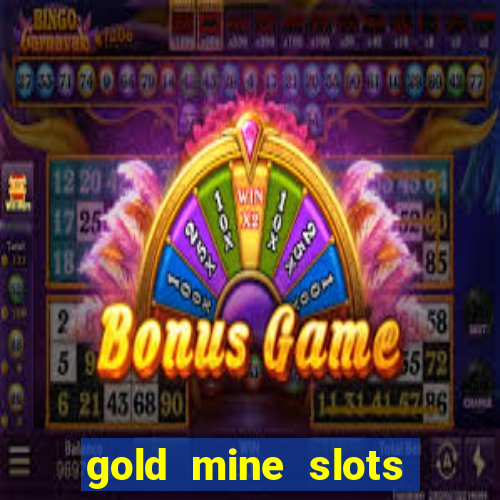 gold mine slots for real money