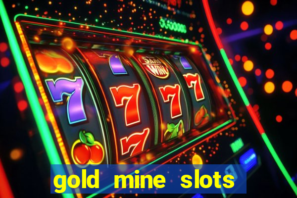 gold mine slots for real money