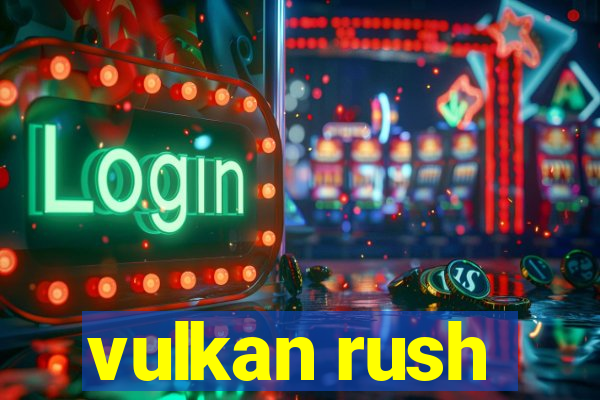 vulkan rush