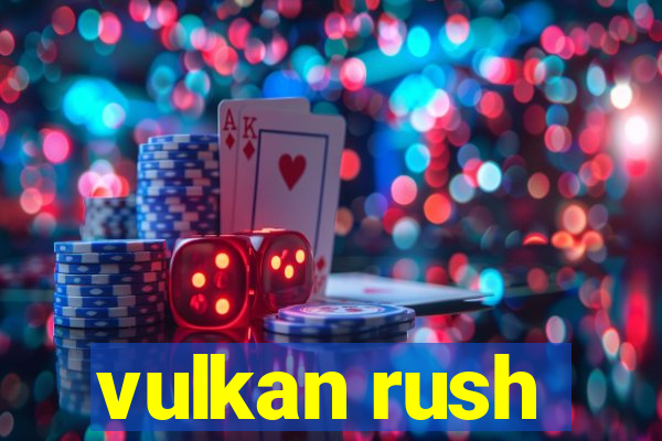 vulkan rush