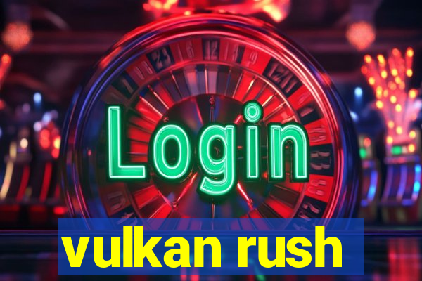 vulkan rush