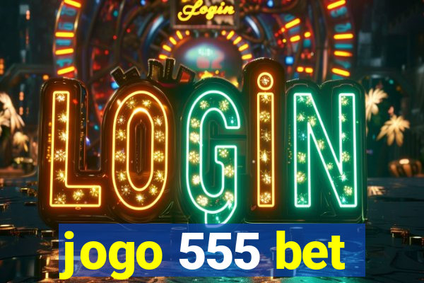 jogo 555 bet