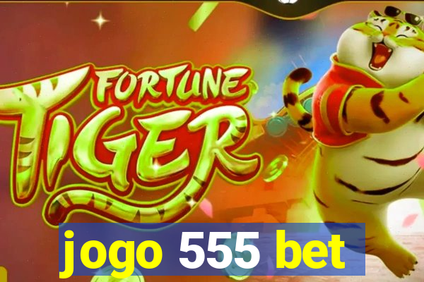 jogo 555 bet