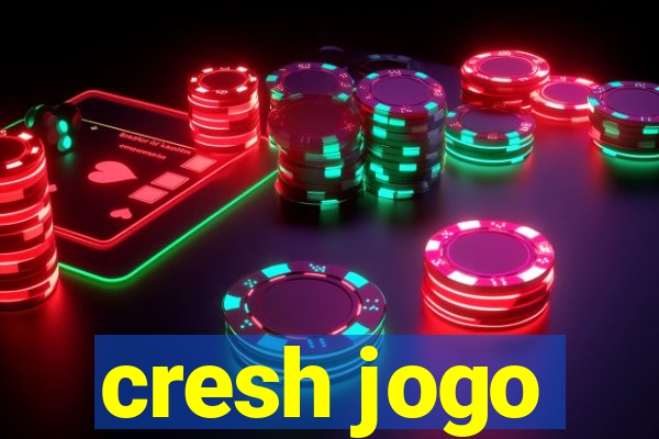 cresh jogo