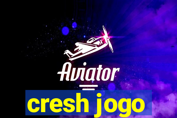 cresh jogo