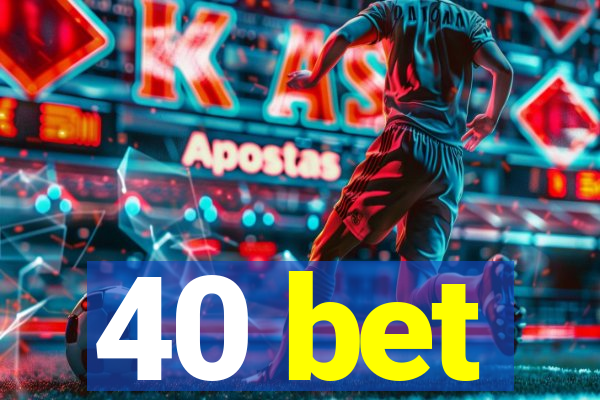 40 bet