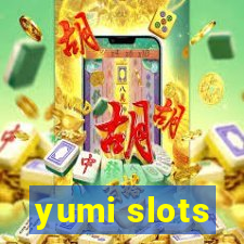 yumi slots