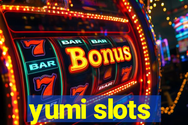 yumi slots