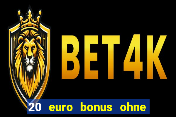 20 euro bonus ohne einzahlung casino 2021