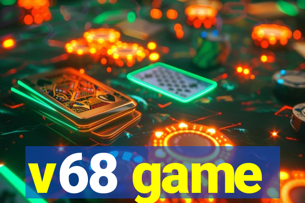 v68 game