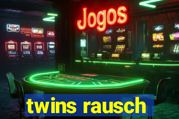 twins rausch