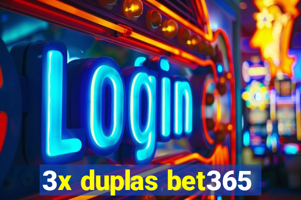 3x duplas bet365