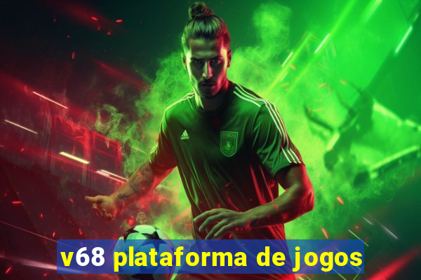 v68 plataforma de jogos