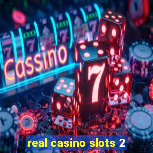 real casino slots 2