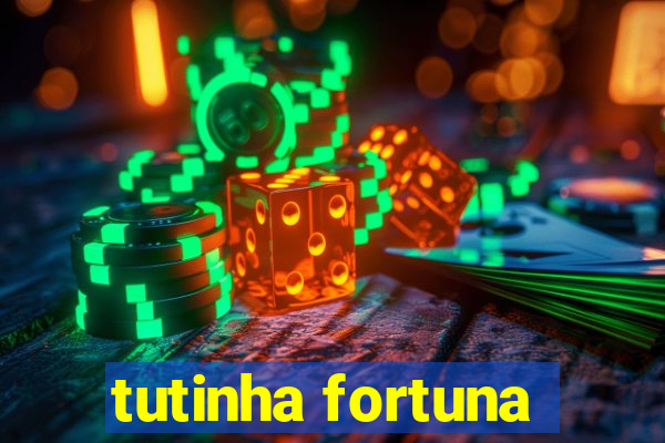 tutinha fortuna