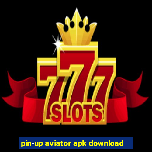 pin-up aviator apk download