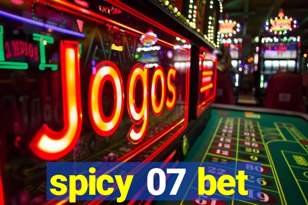 spicy 07 bet