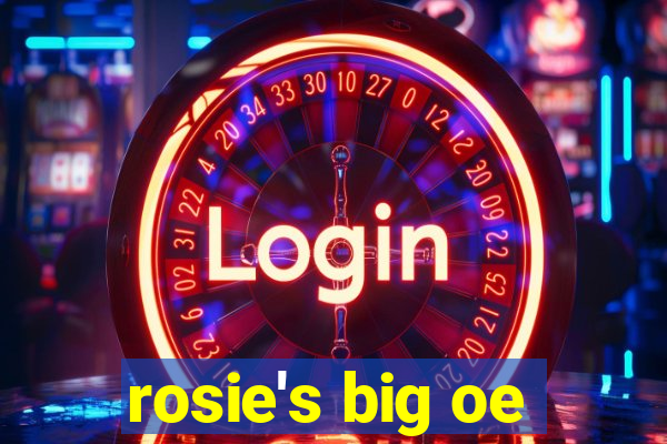 rosie's big oe