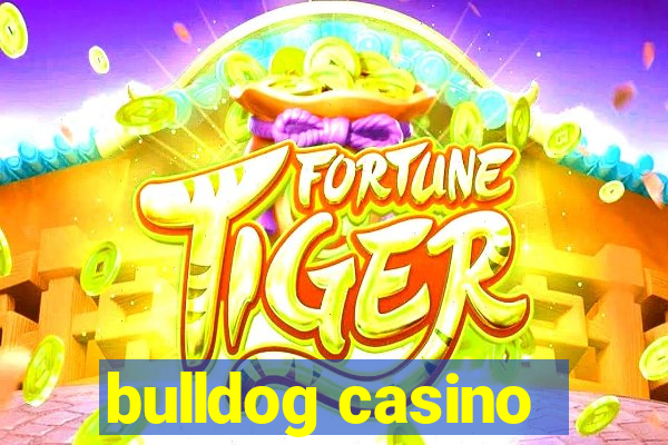 bulldog casino