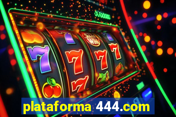 plataforma 444.com