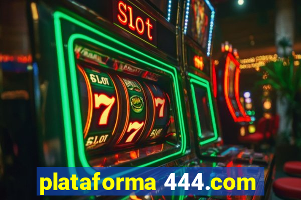 plataforma 444.com