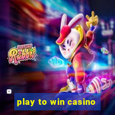 play to win casino