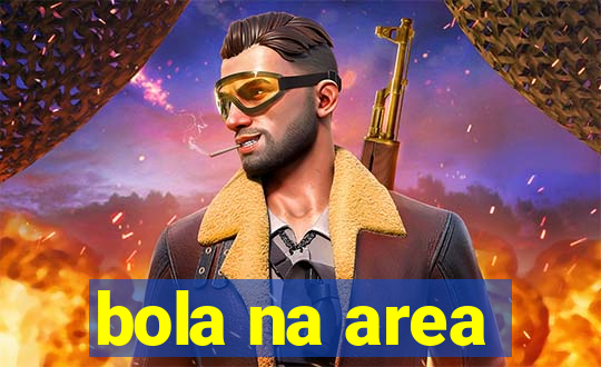 bola na area