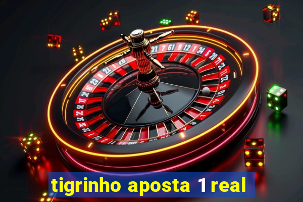 tigrinho aposta 1 real