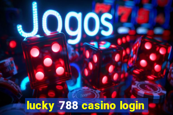 lucky 788 casino login