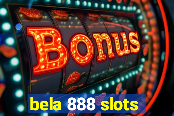 bela 888 slots