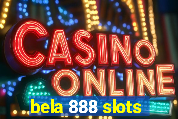 bela 888 slots