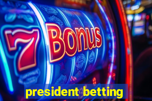 president betting