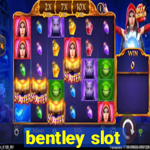 bentley slot