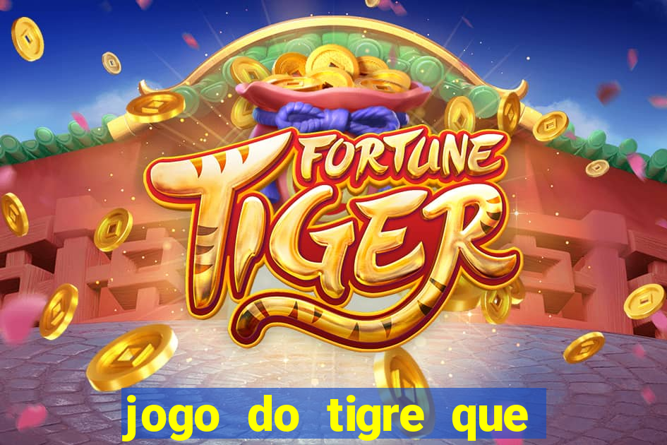 jogo do tigre que mais paga