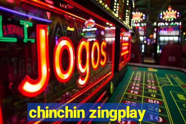 chinchin zingplay