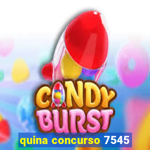 quina concurso 7545