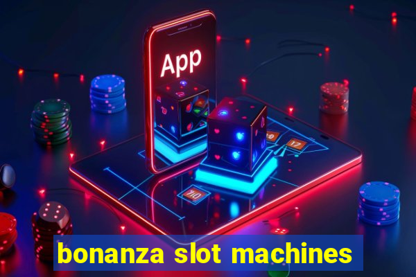 bonanza slot machines