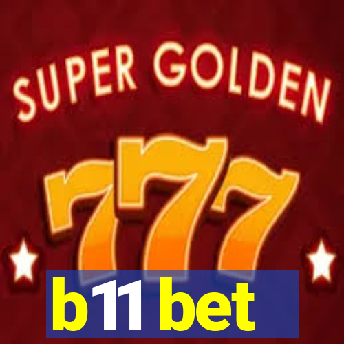 b11 bet