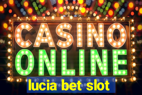 lucia bet slot