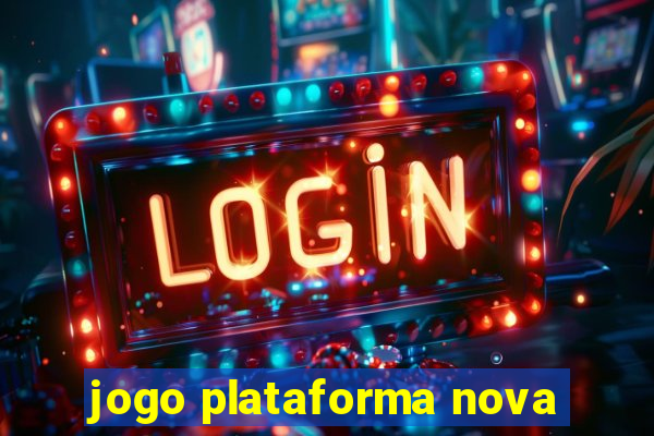 jogo plataforma nova