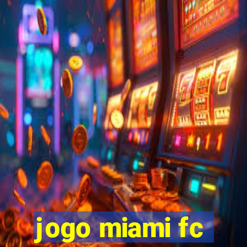 jogo miami fc