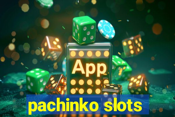 pachinko slots